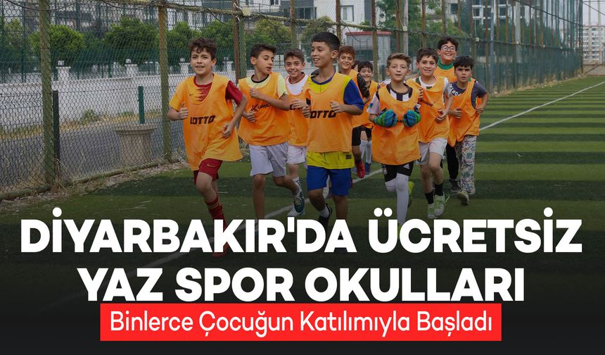 Diyarbakır'da Ücretsiz Yaz Spor Okulları Binlerce Çocuğun Katılımıyla Başladı